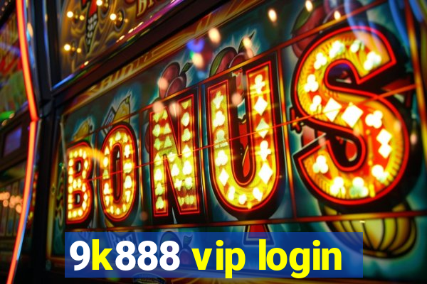 9k888 vip login